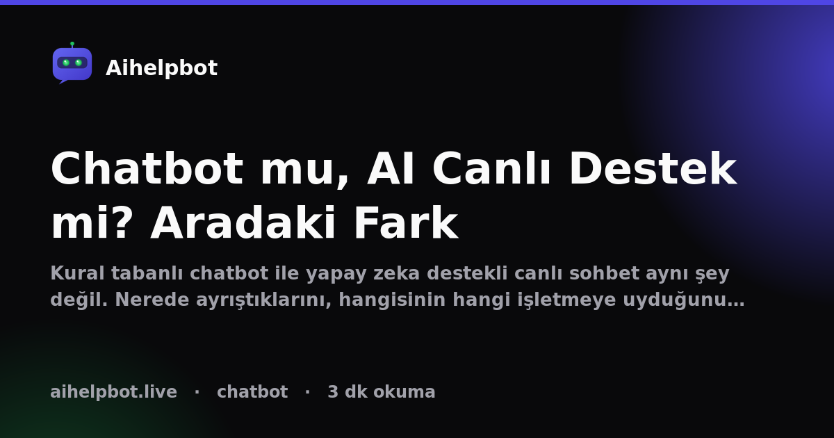Chatbot mu, AI Canlı Destek mi? Aradaki Fark