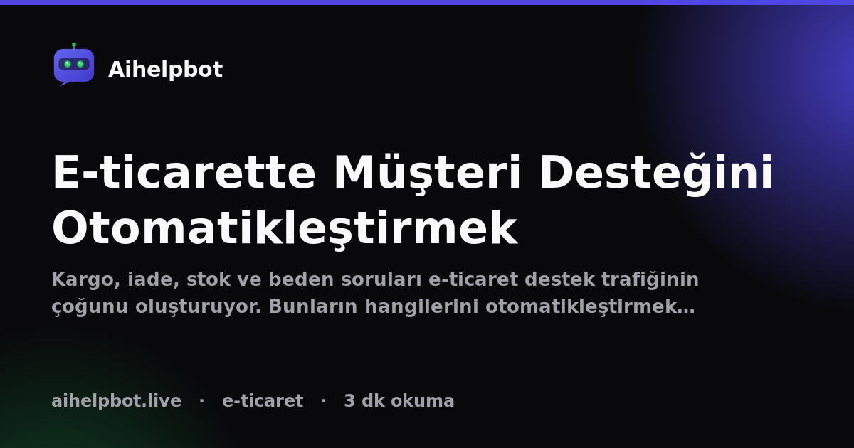 E-ticarette Müşteri Desteğini Otomatikleştirmek