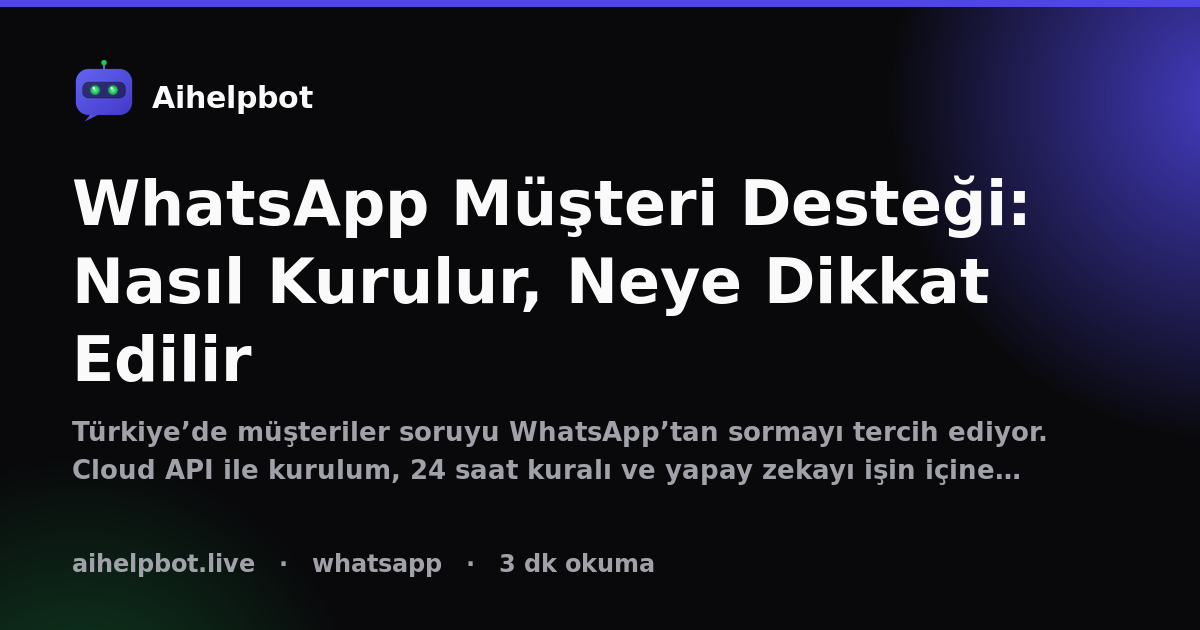 WhatsApp Müşteri Desteği: Nasıl Kurulur, Neye Dikkat Edilir